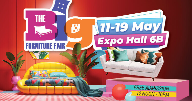The Big Furniture Fair 2024 – Expo Hall 6B 11-19 May