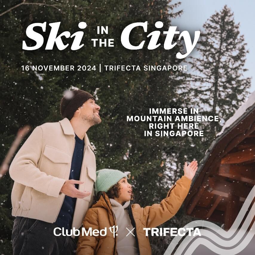 Ski in the City: Club Med and TRIFECTA Bring the Ultimate Snow Sports Extravaganza to Singapore